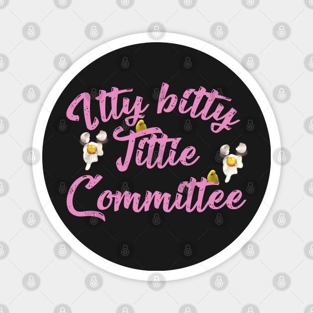 Itty Bitty Tittie Committee Magnet by LanaBanana